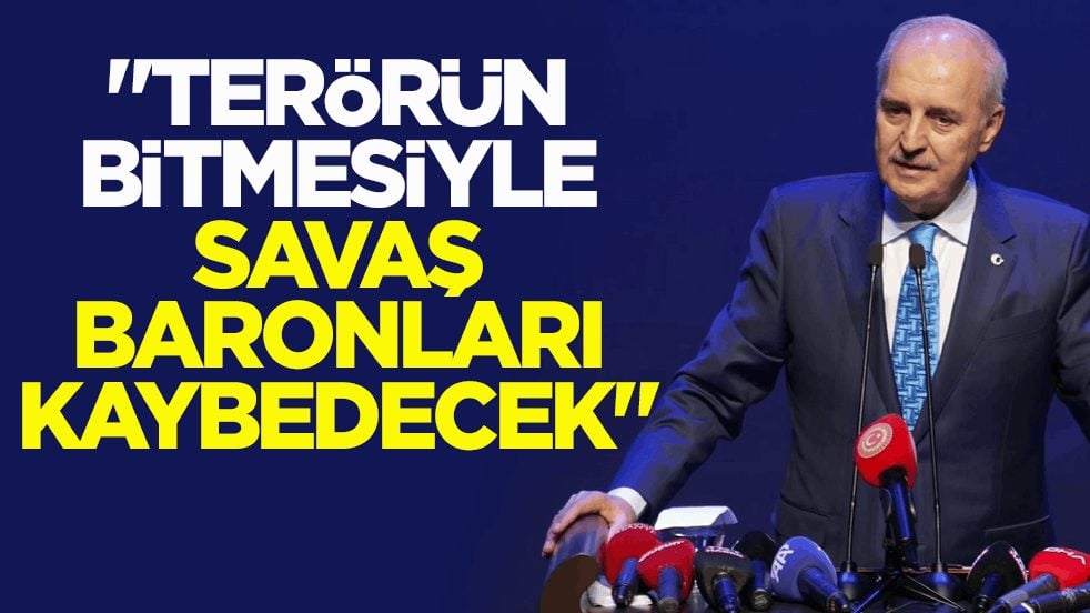 Meclis Başkanı Kurtulmuş: Terörün bitmesiyle savaş baronları kaybedecek