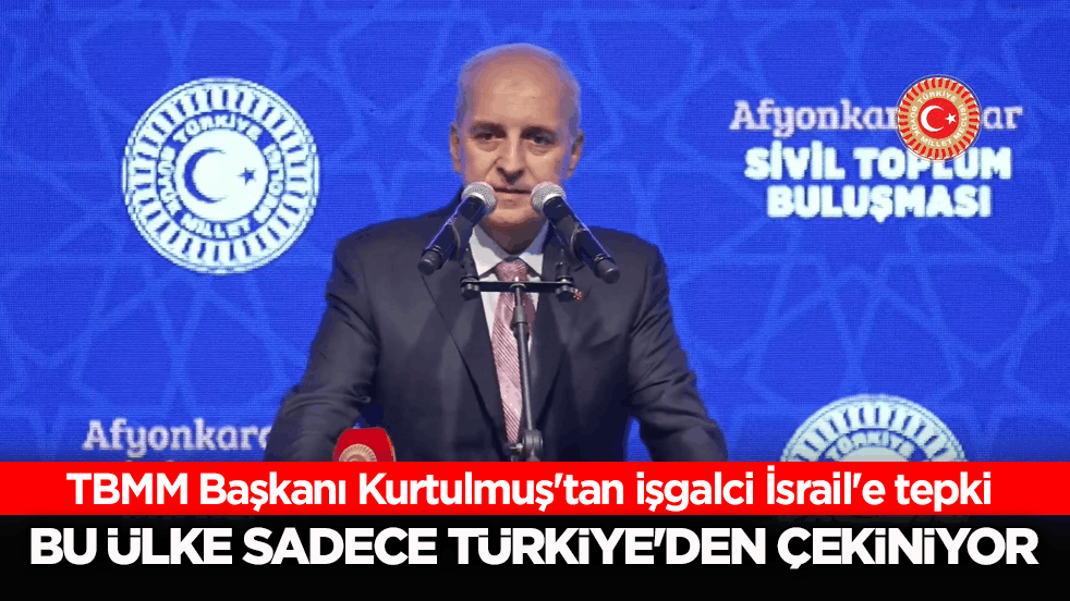 TBMM Başkanı Kurtulmuş'tan işgalci İsrail'e tepki: Bu ülke sadece Türkiye'den çekiniyor