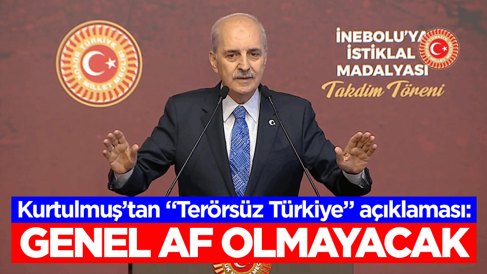 TBMM Başkanı Kurtulmuş’tan “Terörsüz Türkiye” açıklaması: Yasal düzenleme genel af değil