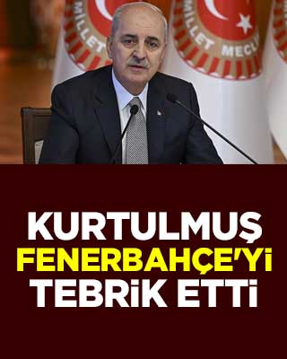 Kurtulmuş Fenerbahçe'yi tebrik etti