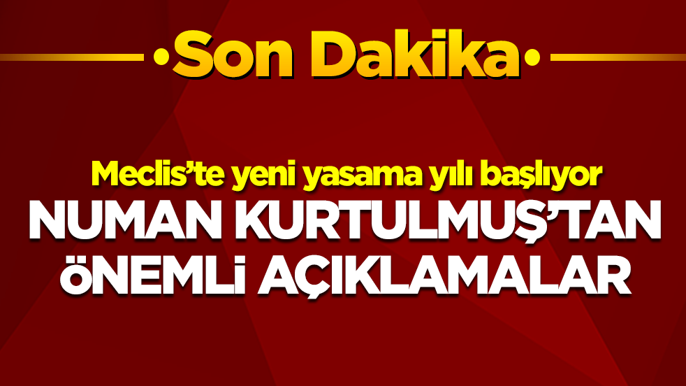 TBMM Başkanı Numan Kurtulmuş'tan önemli açıklamalar