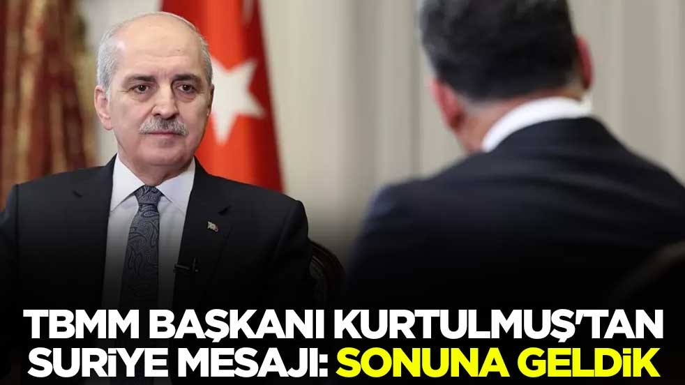 TBMM Başkanı Kurtulmuş'tan Suriye mesajı: Sonuna geldik
