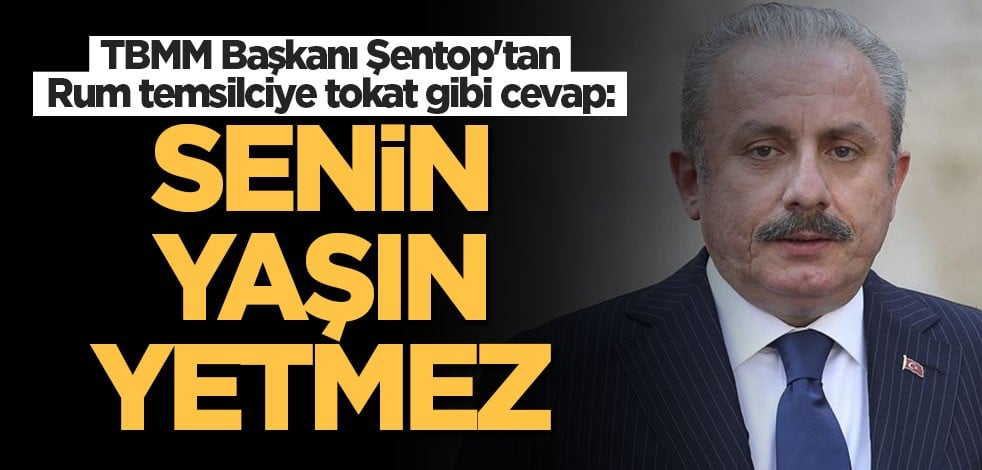 TBMM Başkanı Şentop'tan Rum temsilciye tokat gibi cevap: Senin yaşın yetmez