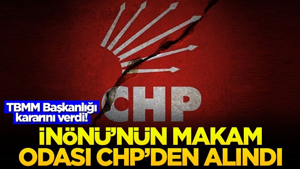 TBMM Başkanlığı kararını verdi! İnönü'nün makam odası CHP'den alındı