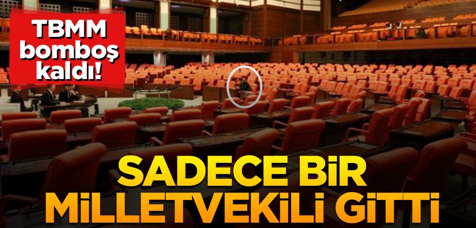 TBMM bomboş kaldı! Sadece bir milletvekili gitti