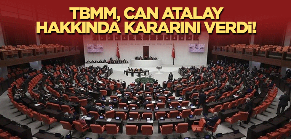 TBMM, Can Atalay hakkında kararını verdi