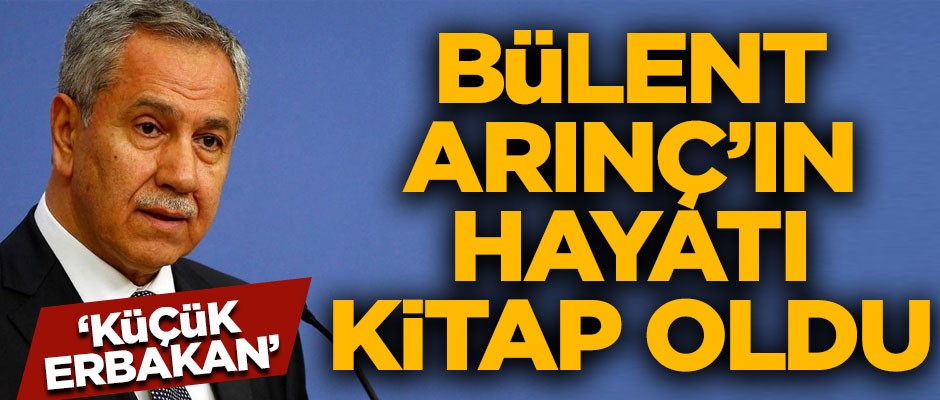 TBMM eski Başkanı Bülent Arınç'ın hayatı kitap oldu! "Küçük Erbakan"