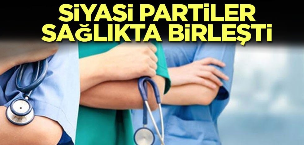 TBMM Genel Kurulunda beş siyasi parti sağlıkta birleşti