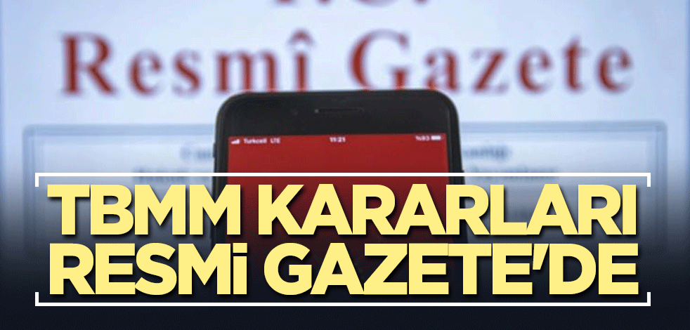 TBMM kararları Resmi Gazete'de