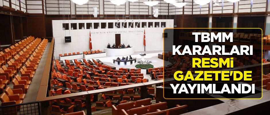 TBMM kararları Resmi Gazete'de yayımlandı