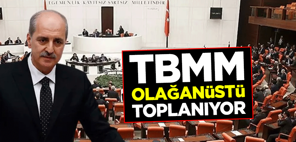 TBMM olağanüstü toplanıyor