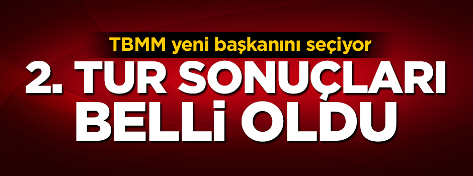 TBMM'de 2. tur sonuçları belli oldu