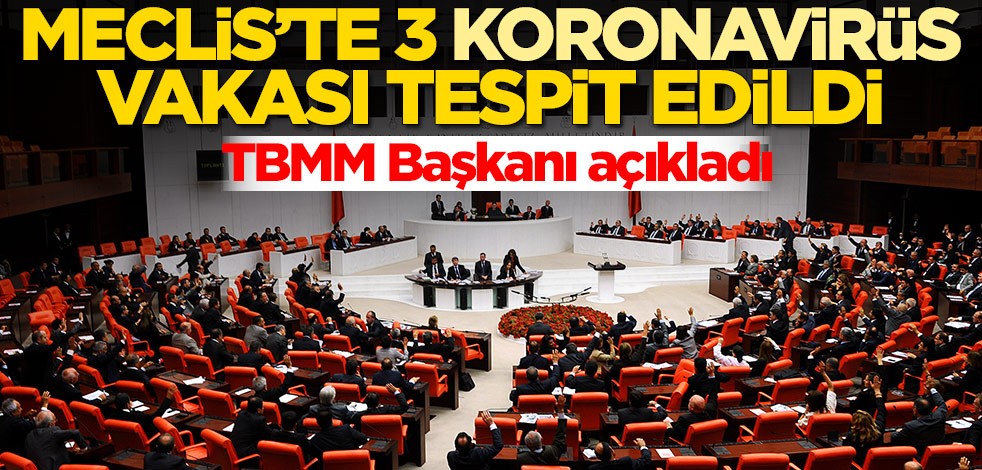TBMM'de 3 koronavirüs vakası tespit edildi
