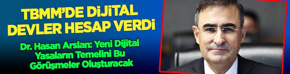 TBMM’de Dijital Devler Hesap Verdi... Dr. Hasan Arslan: Yeni Dijital Yasaların Temelini Bu Görüşmeler Oluşturacak
