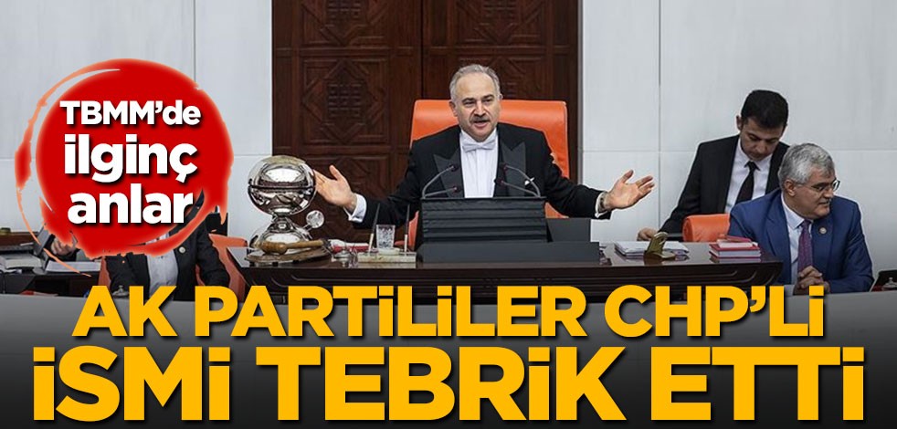 TBMM'de ilginç anlar! AK Partililer CHP'li ismi tebrik etti