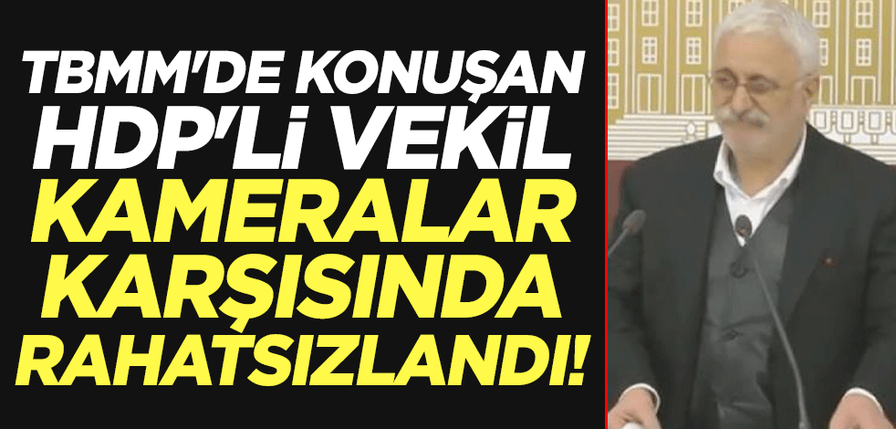 TBMM'de konuşan HDP'li vekil Saruhan Oluç, kameralar karşısında rahatsızlandı!
