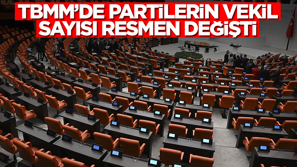 TBMM'de partilerin milletvekili sayısı resmen değişti