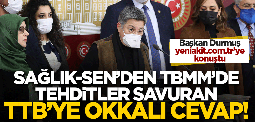 TBMM'de tehditler savuran TTB'ye Sağlık-Sen'den okkalı cevap!