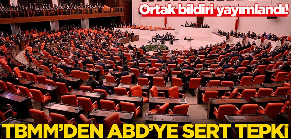 TBMM'den ABD'ye ortak tepki!