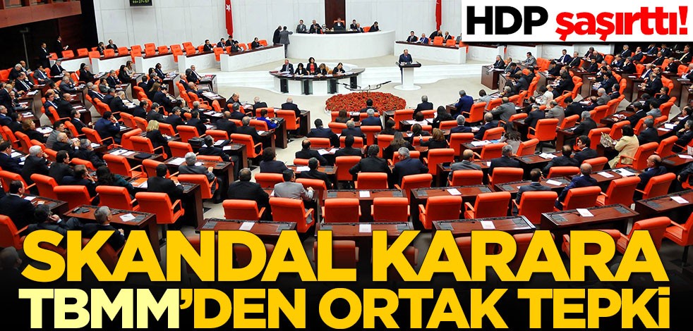TBMM'den ABD'ye ortak tepki!