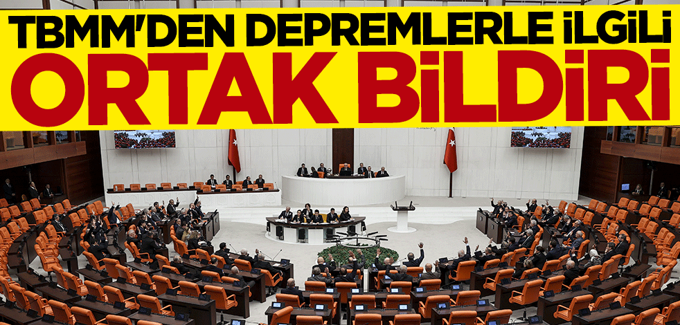 TBMM'den depremlerle ilgili ortak bildiri