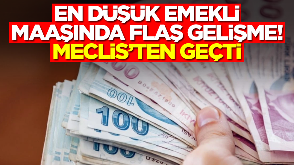 TBMM'den geçti! En düşük emekli maaşı resmiyet kazandı