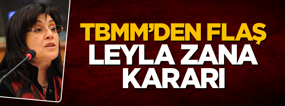 TBMM'den HDP'li Leyla Zana için flaş karar
