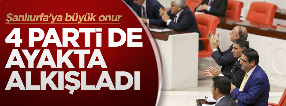 TBMM'den Şanlıurfa'ya büyük onur