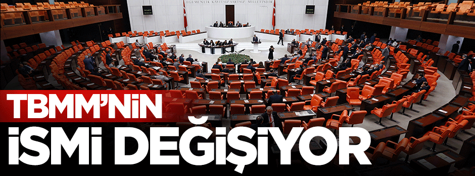 TBMM'nin adı değişiyor