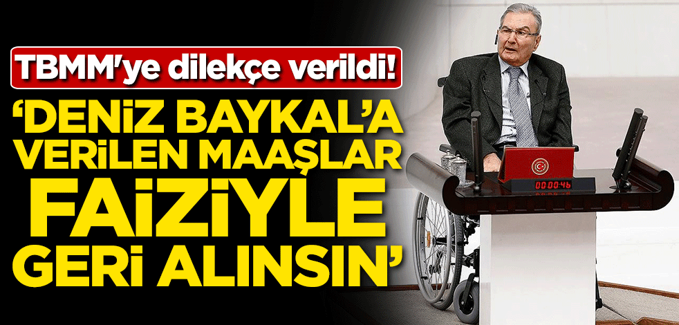 TBMM'ye dilekçe verildi! 'Deniz Baykal'a verilen maaşlar faiziyle geri alınsın'