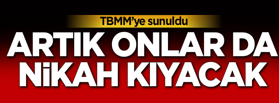 TBMM'ye geldi! Müftülere nikah yetkisi veriliyor