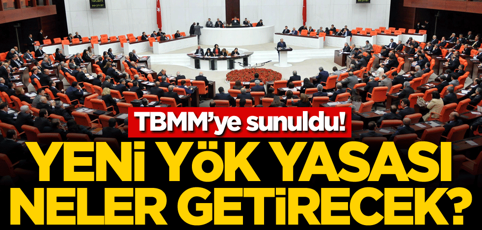TBMM’ye sunuldu! Yeni YÖK yasası neler getirecek?