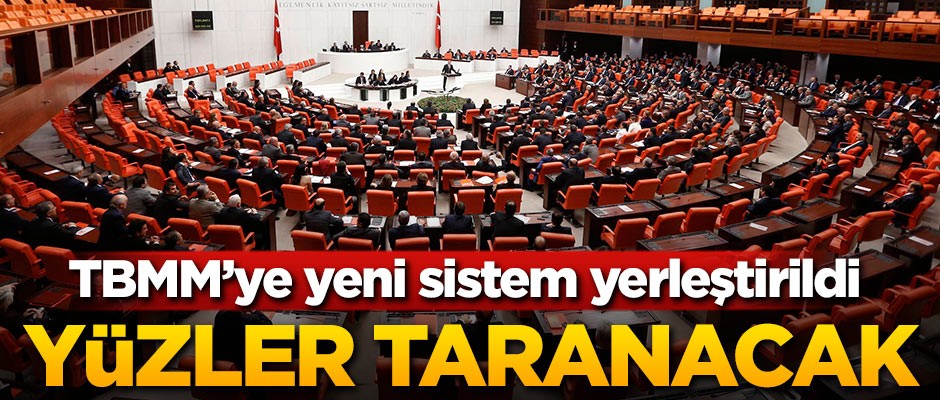 TBMM'ye yeni sistem! Girişte yüzler taranacak