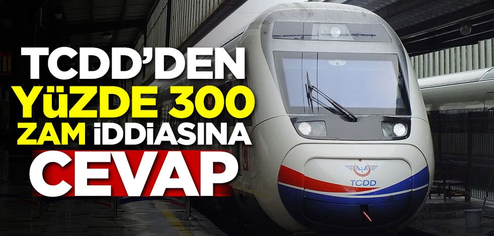 TCDD'den yüzde 300 zam iddiasına cevap