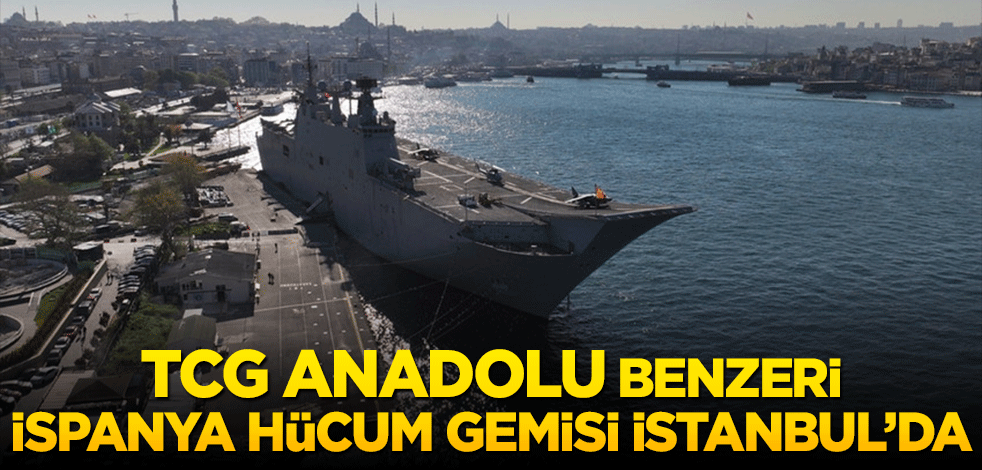 TCG Anadolu çakması İspanya Hücum Gemisi böyle görüntülendi