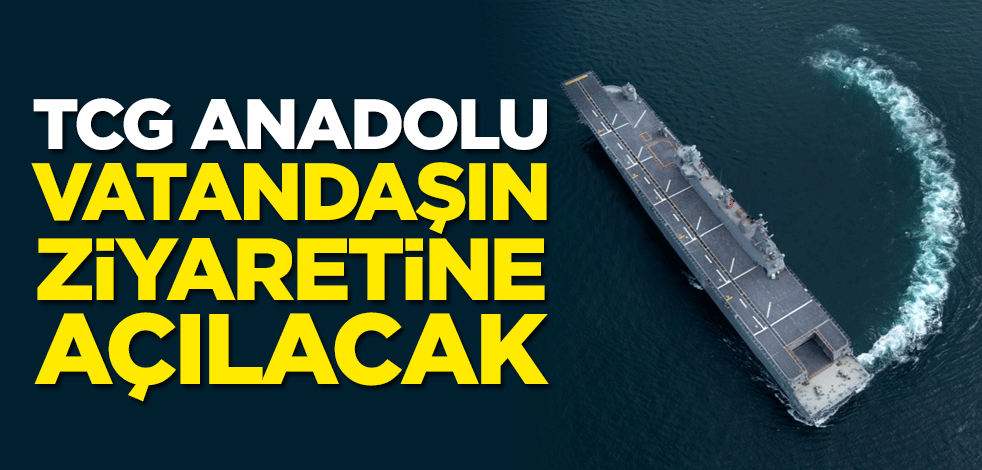 TCG Anadolu vatandaşın ziyaretine açılacak