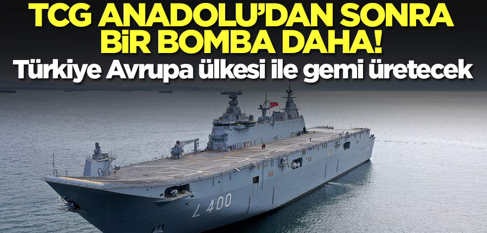 TCG Anadolu'dan sonra bir tarihi haber daha! Türkiye o Avrupa ülkesi ile savaş gemisi üretecek