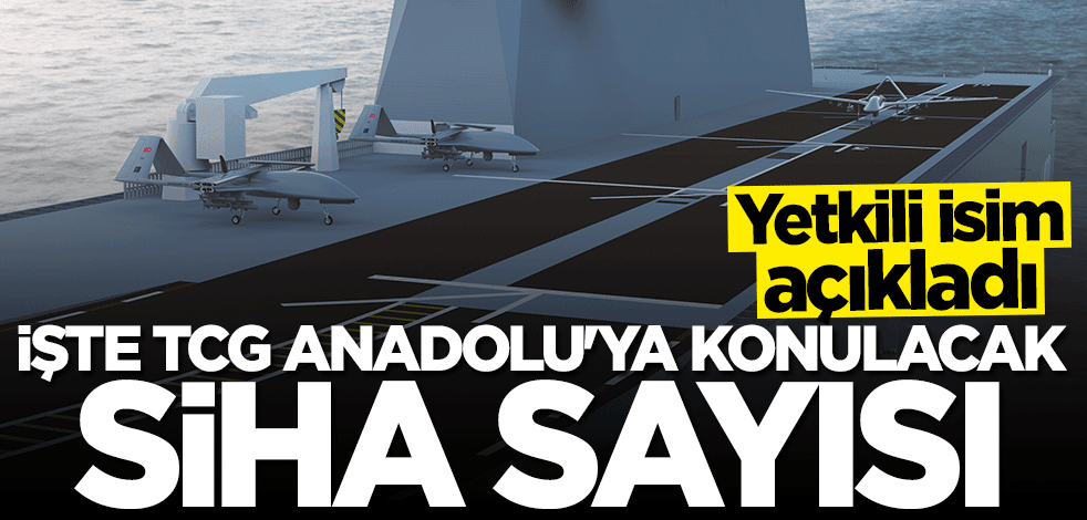TCG Anadolu'ya konulacak "SİHA" sayısı açıklandı