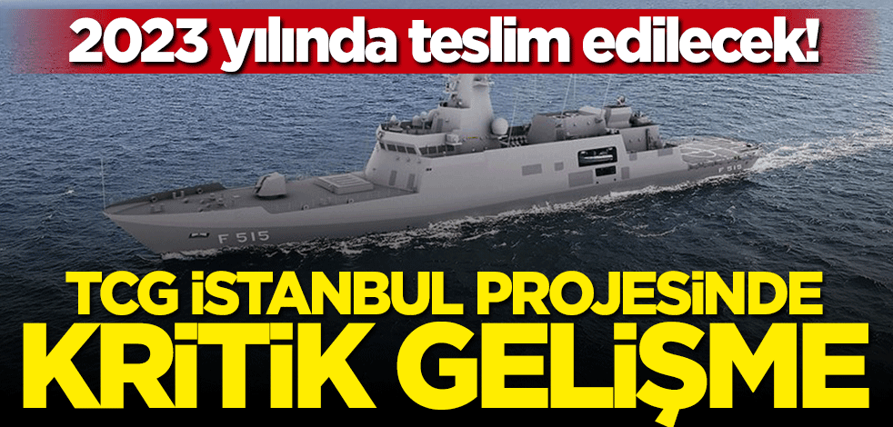 TCG İstanbul projesinde kritik gelişme