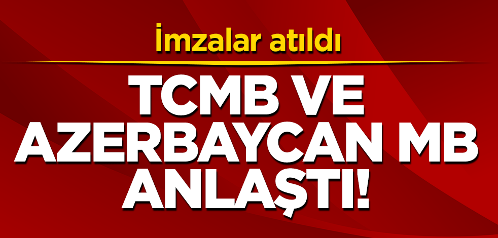 TCMB ve Azerbaycan MB arasında mutabakat zaptı