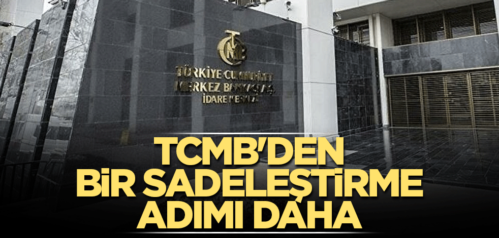 TCMB'den bir sadeleştirme adımı daha! Yürürlükten kaldırıldı