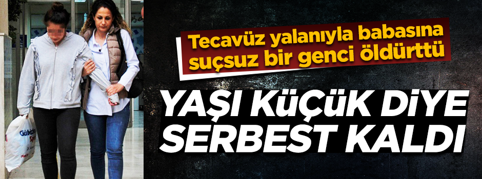 Tecavüz yalanıyla cinayete neden olan kız tahliye edildi