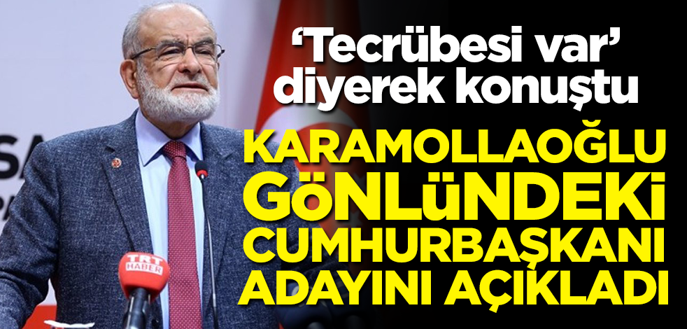 'Tecrübesi var' diyerek konuştu! Karamollaoğlu gönlündeki cumhurbaşkanı adayını açıkladı