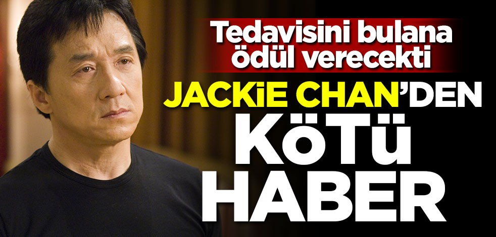Tedavisini bulana ödül verecekti! Jackie Chan'den kötü haber
