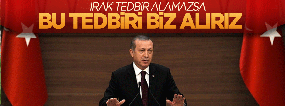 Tedbirimizi alırız