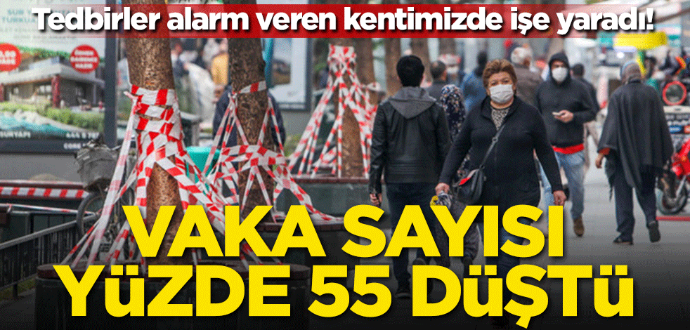 Tedbirler alarm veren kentimizde işe yaradı! Vaka sayısı yüzde 55 düştü