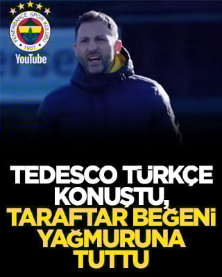 Tedesco Türkçe konuştu, taraftar beğeni yağmuruna tuttu