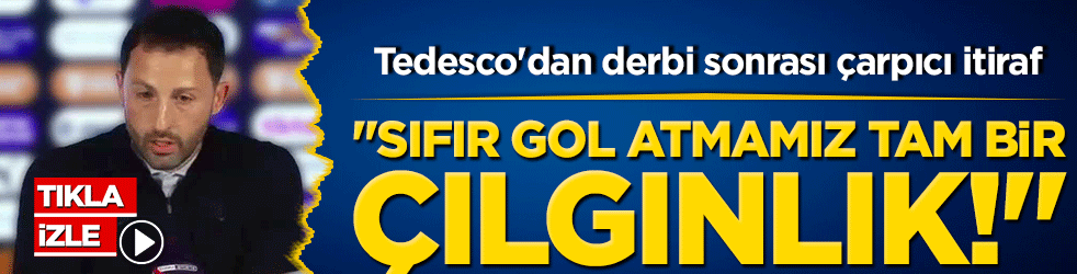 Tedesco'dan derbi sonrası çarpıcı itiraf: 