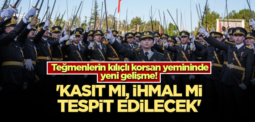 Teğmenlerin kılıçlı korsan yemininde yeni gelişme! 'Kasıt mı, ihmal mi tespit edilecek'