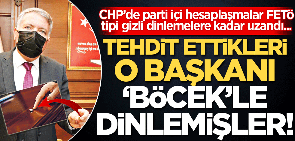 Tehdit ettikleri başkanı ‘böcek’ ile dinlemişler
